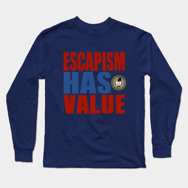 "Escapism has value" slogan design Long Sleeve T-Shirt by The Splintering